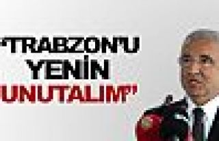 'Trabzon'u yenin, unutalım!'