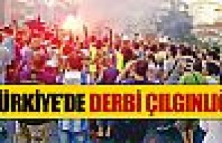 Türkiye'de derbi çılgınlığı