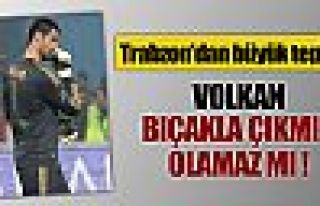 Volkan bıçakla çıkmış olamaz mı 