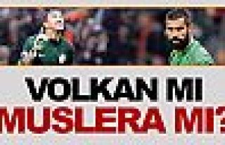 Volkan mı Muslera mı?