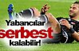 Yabancılar serbest kalabilir!